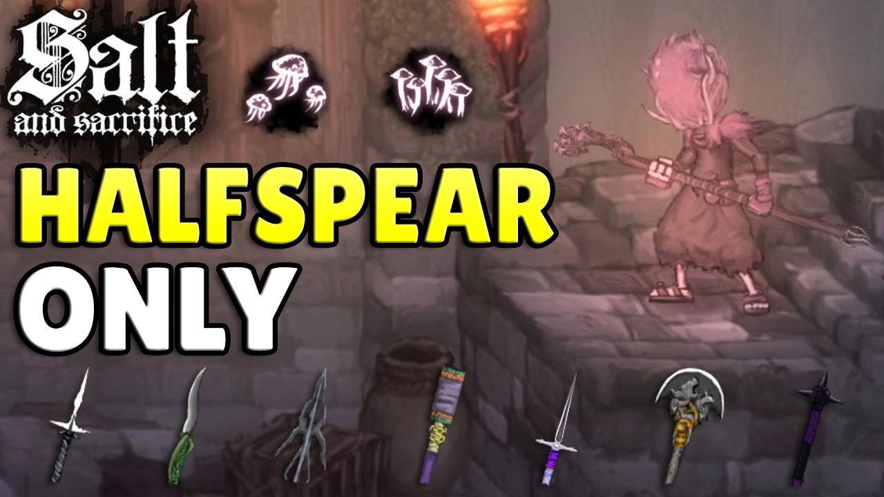 Salt & Sacrifice But I Can ONLY Use Halfspears
