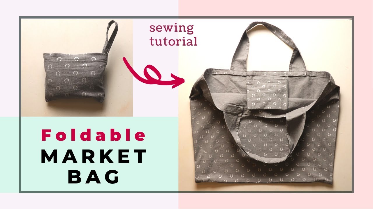 Foldable Market Bag or Shopping Tote Sewing Tutorial - Eco Friendly and Reusable