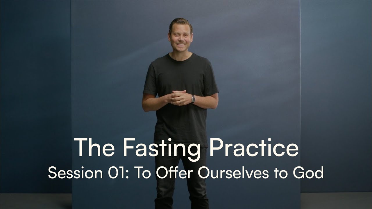 The Fasting Practice Session 01: To Offer Ourselves to God