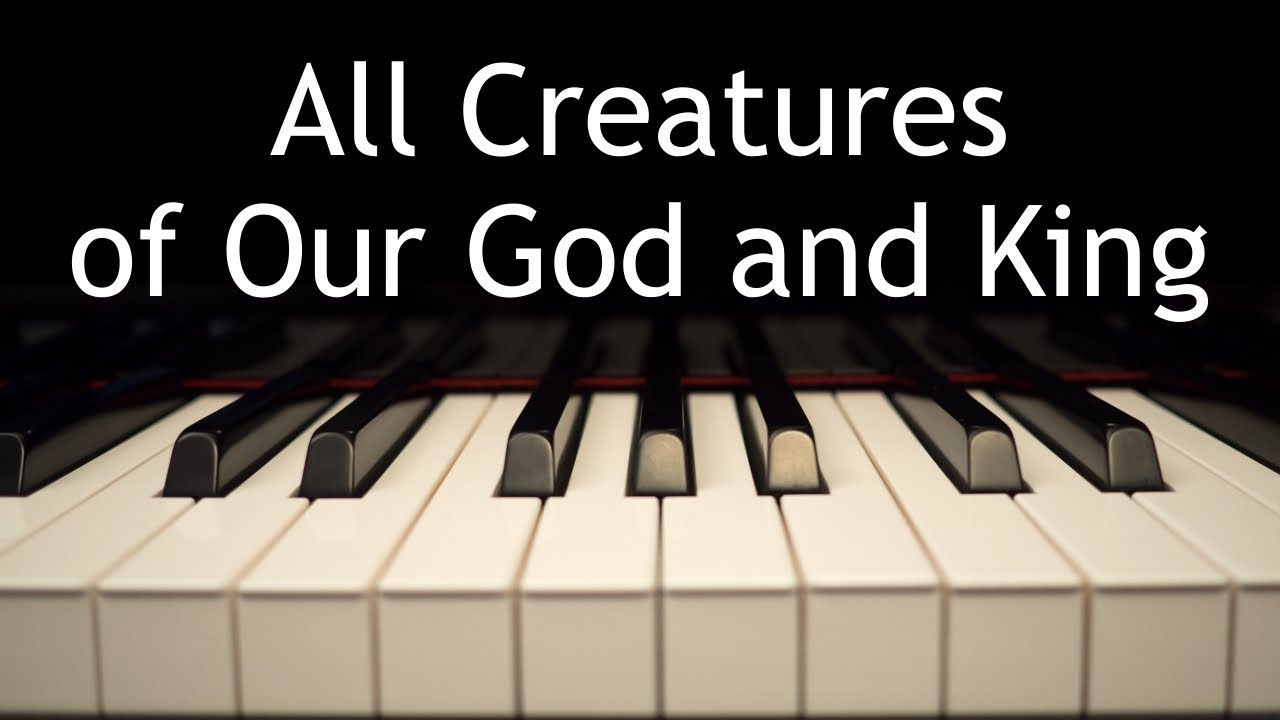 All Creatures of Our God and King - piano instrumental hymn with lyrics