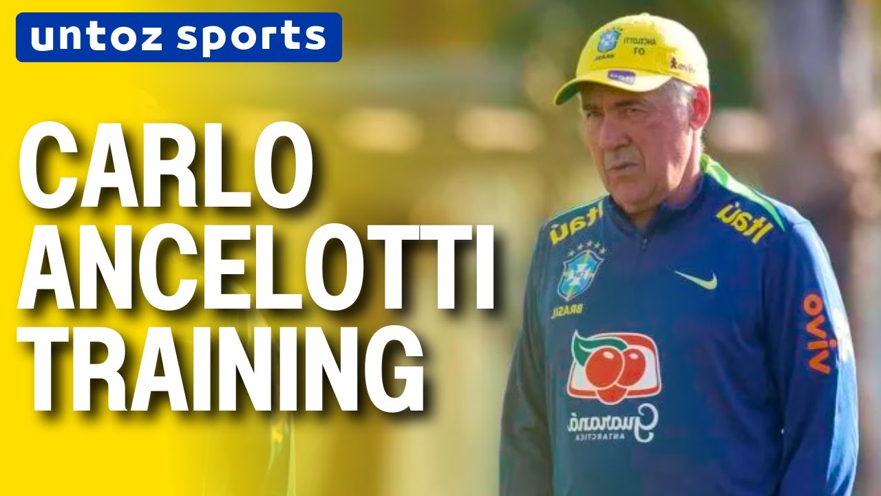 Carlo Ancelotti Leads his Second Training Session of the Brazilian National Team | Untoz Sports