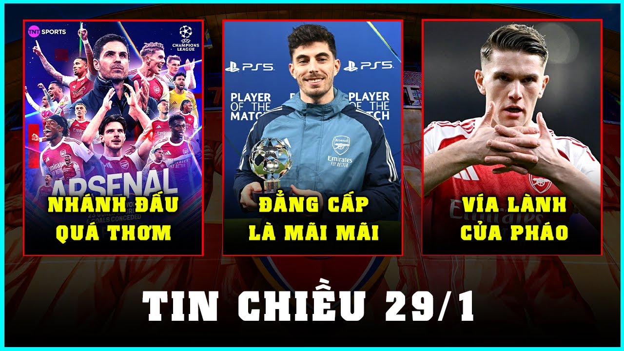 TIN CHIỀU 29/1: ARSENAL CÓ NHÁNH ĐẤU QUÁ NGON, HAVERTZ MỞ KHÓA GYOKERES