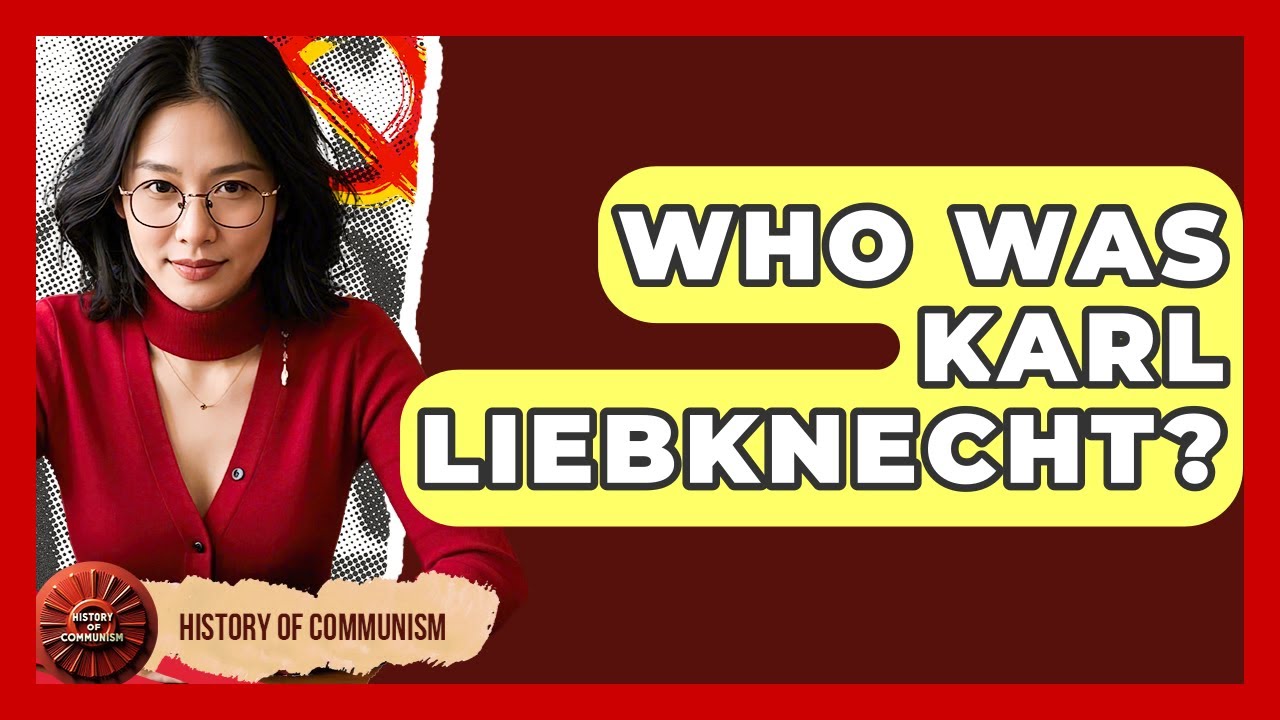 Who Was Karl Liebknecht? - History of Communism