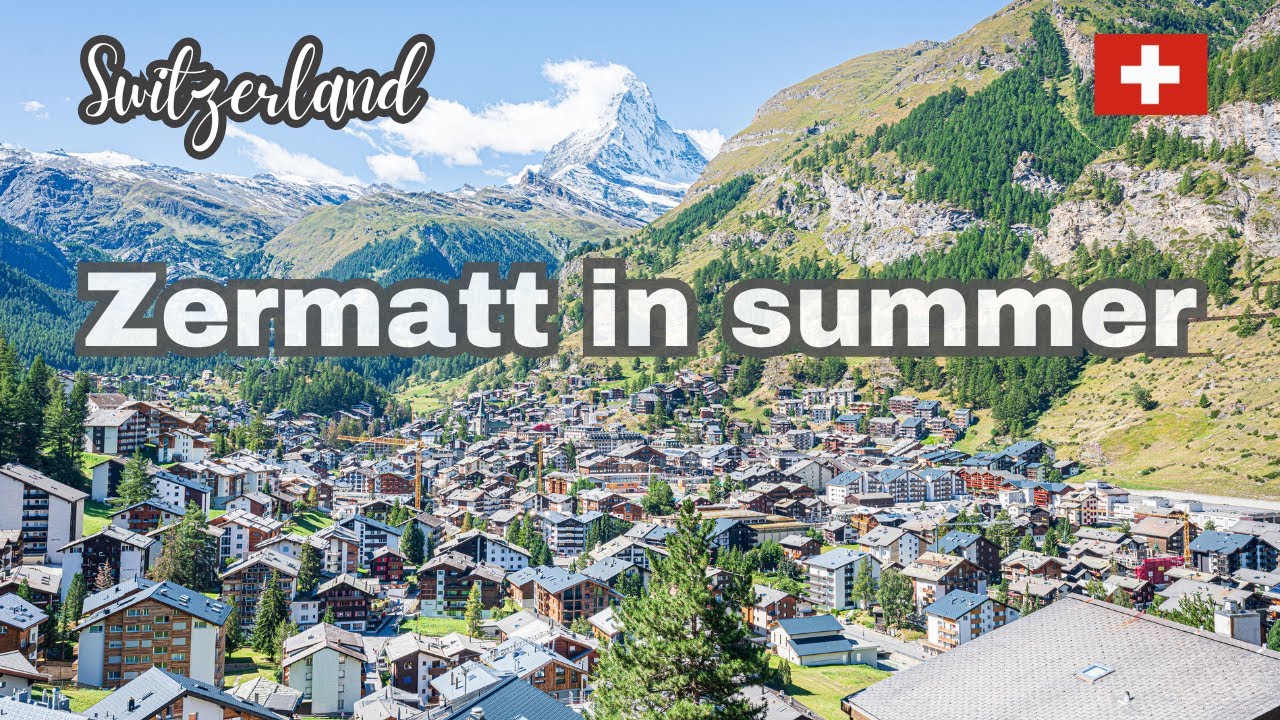 Switzerland Zermatt Summer - Visit Zermatt Switzerland - Suisse Zermatt - Zermatt Switzerland Summer
