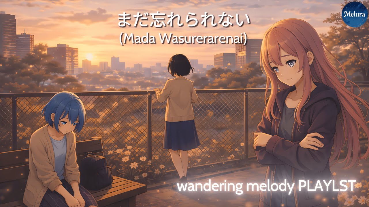 🎧 まだ忘れられない | Mada Wasurerarenai 💭 | Japanese Song | Soft Rock | By Melura