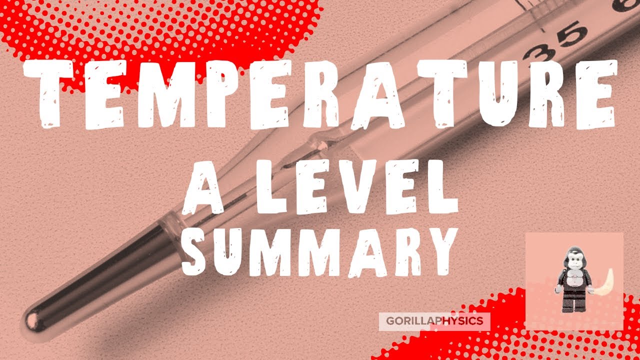 Temperature - A Level Physics Summary