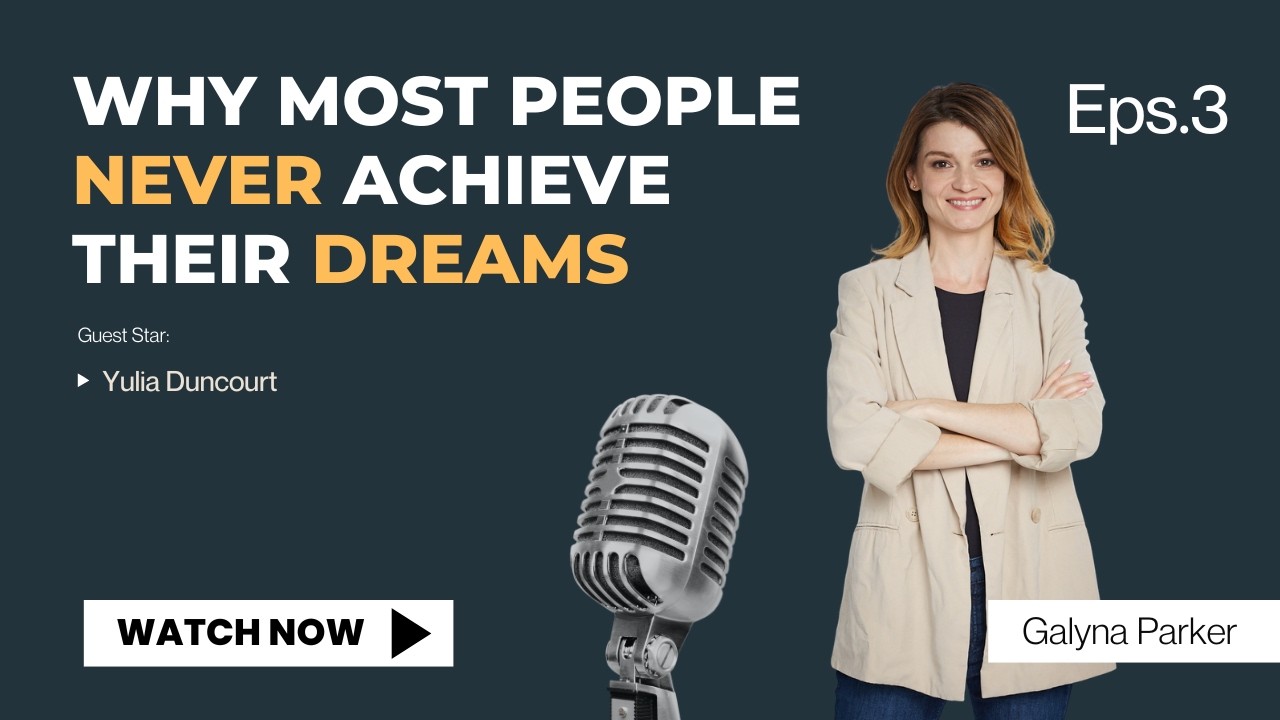 Why Most People Never Achieve Their Dreams | Yulia Dancourt and Galyna Parker