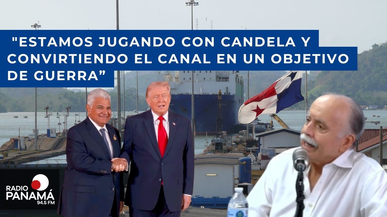 “Estamos convirtiendo el canal de Panamá en un objetivo de guerra