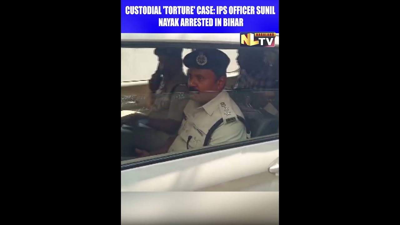 CUSTODIAL 'TORTURE' CASE: IPS OFFICER SUNIL NAYAK ARRESTED IN BIHAR