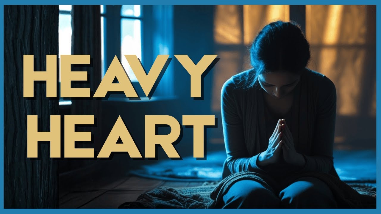 When Your Heart Feels Heavy | Prayer & Worship for Emotional Healing
