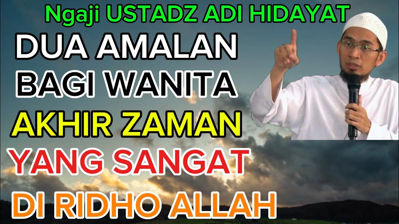 Ustadz Adi Hidayat Dahsyatnya Amalan buat Wanita Akhir Zaman 