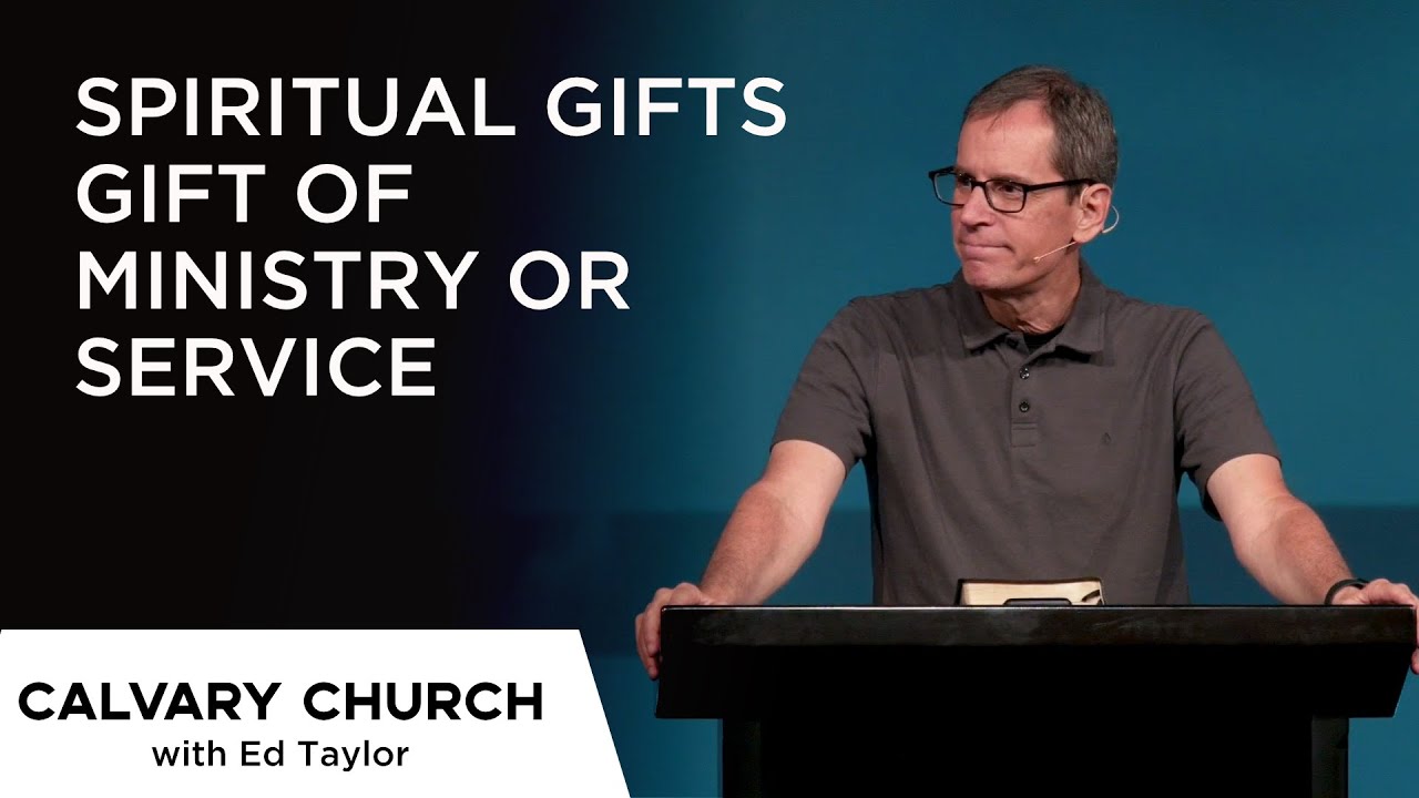 Spiritual Gifts - Gift of Ministry OR Service - Acts 6:1-6 & Romans 12:6-8 - 24430