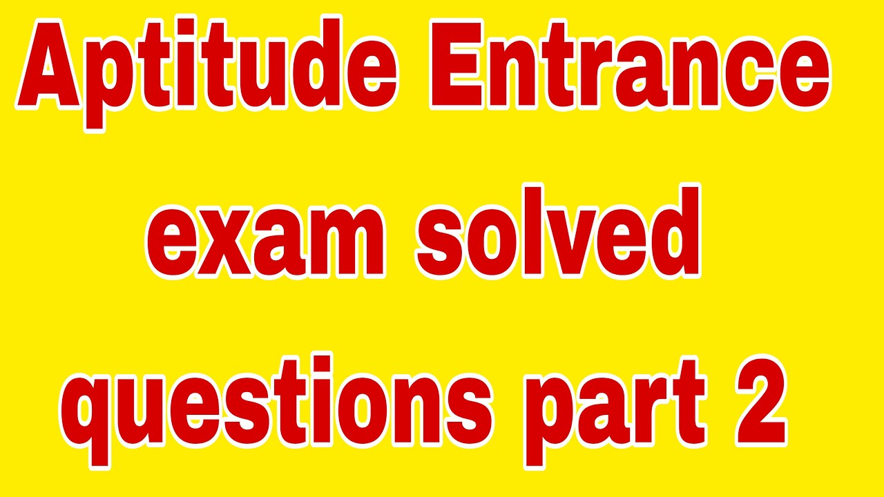Aptitude Entrance exam solved questions part 2