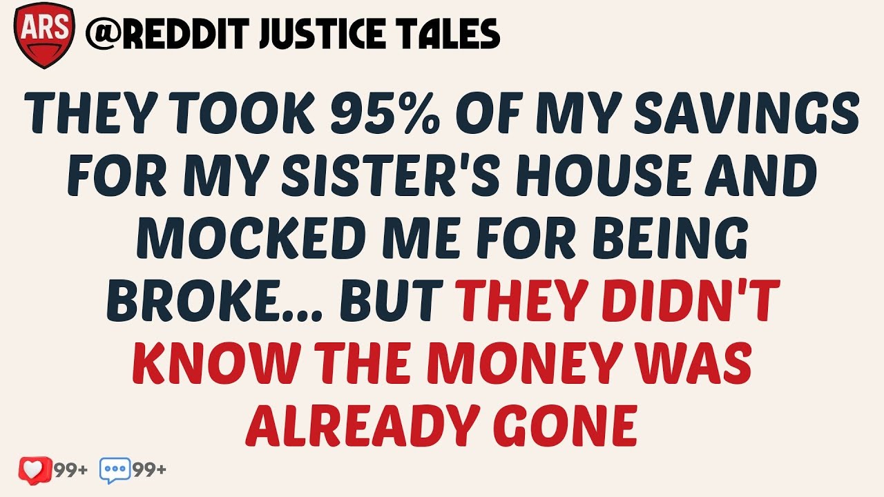 My Parents Spent 95% of My Savings on My Sister's House... Then I Laughed