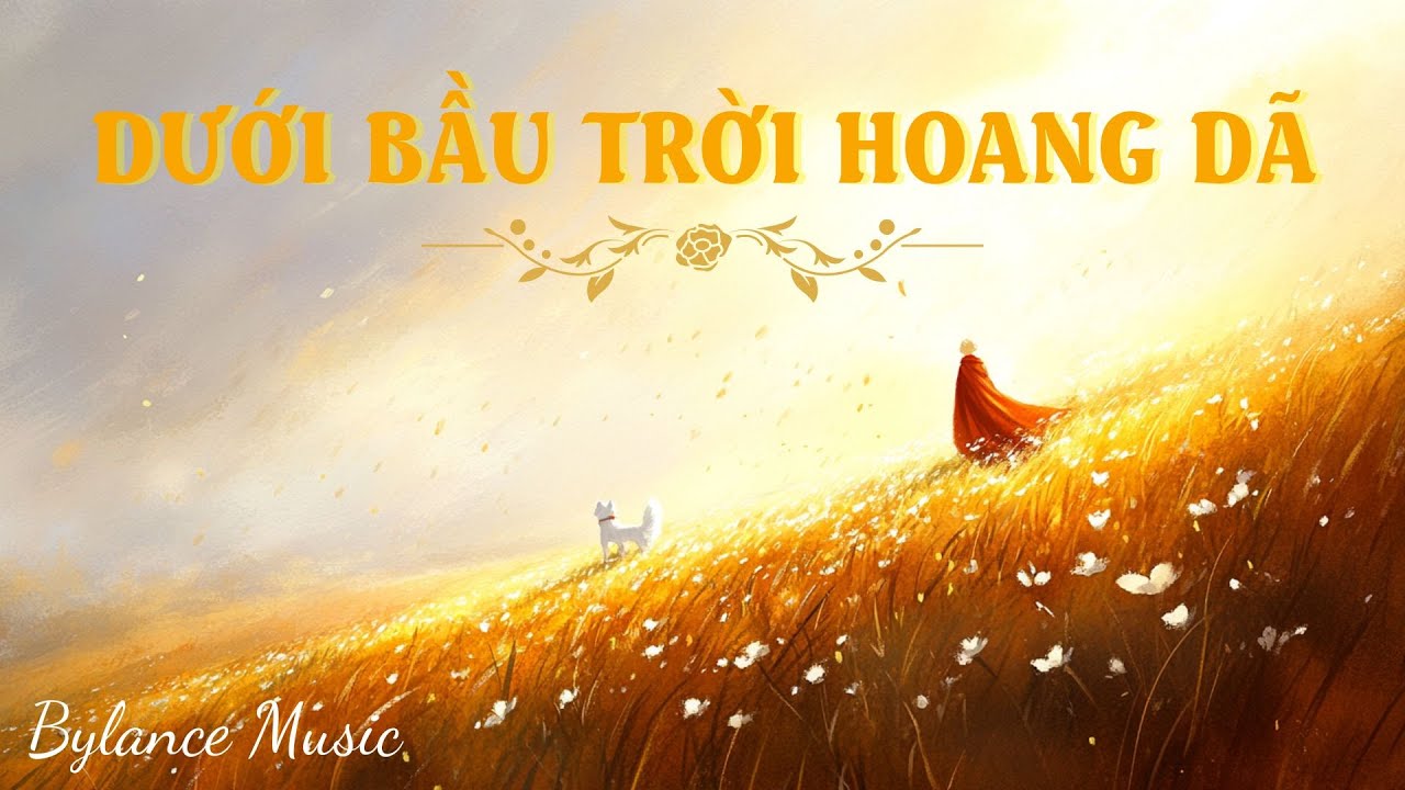 DƯỚI BẦU TRỜI HOANG D&Atilde; - BYLANCE MUSIC | Official Lyrics Video