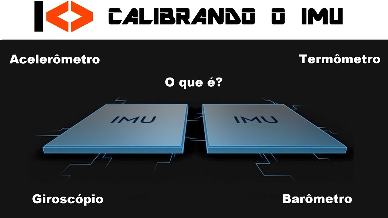 O que é e como calibrar o IMU?