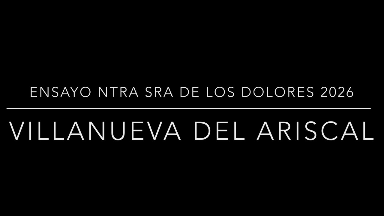 Primer ensayo de Ntra Sra de los Dolores. Villanueva del Ariscal 2026