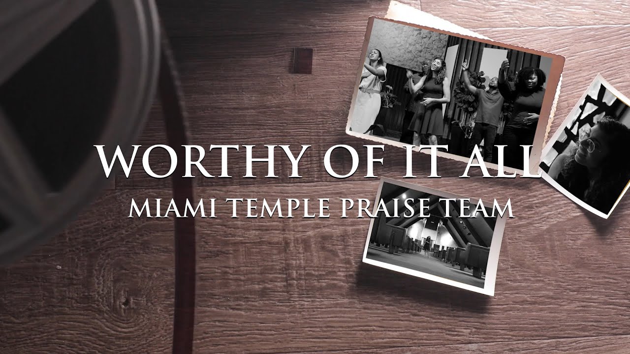 Worthy Of It All || Miami Temple Worship