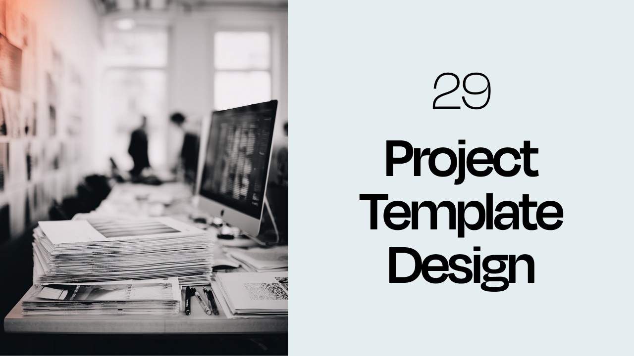 29. Project Template Design