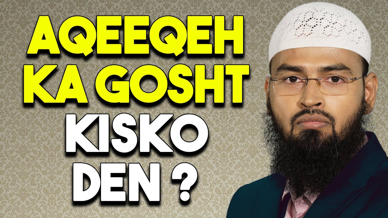 Aqeeqeh Ka Gosht Kisko Den? By Adv. Faiz Syed