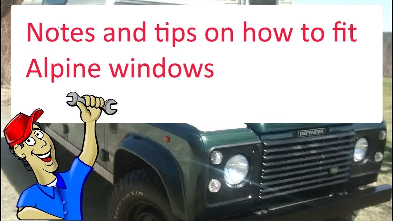 A few notes and tips on fitting Alpine windows to Land  Rover Defenders