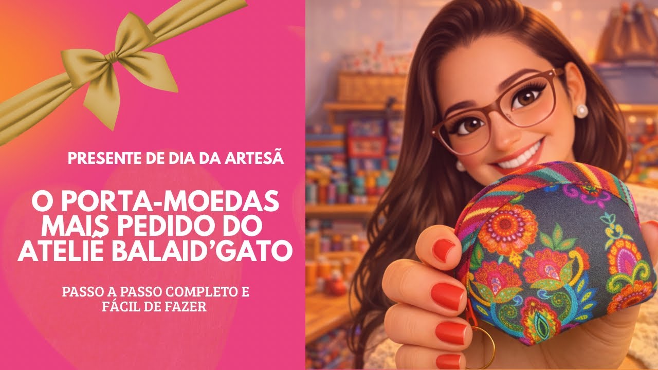 Presente de Dia da Artes&atilde; 💕 O Porta-Moedas Mais Pedido do Ateli&ecirc; BALAIDGAT