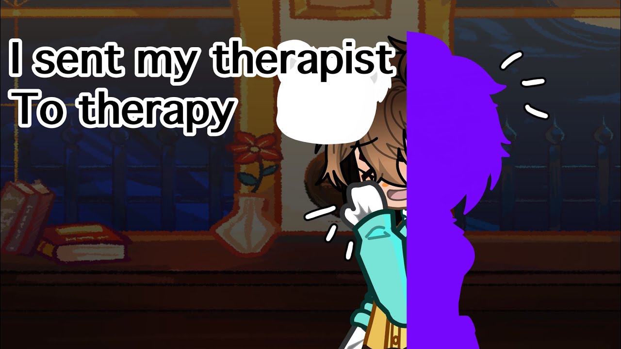 I sent my therapist to therapy||GL2||TW:glitching