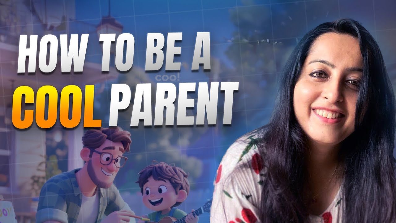 How To Be A Cool Parent: Learn 