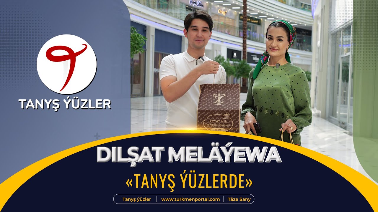 Tanyş ýüzler | Dilşat Meläýewa