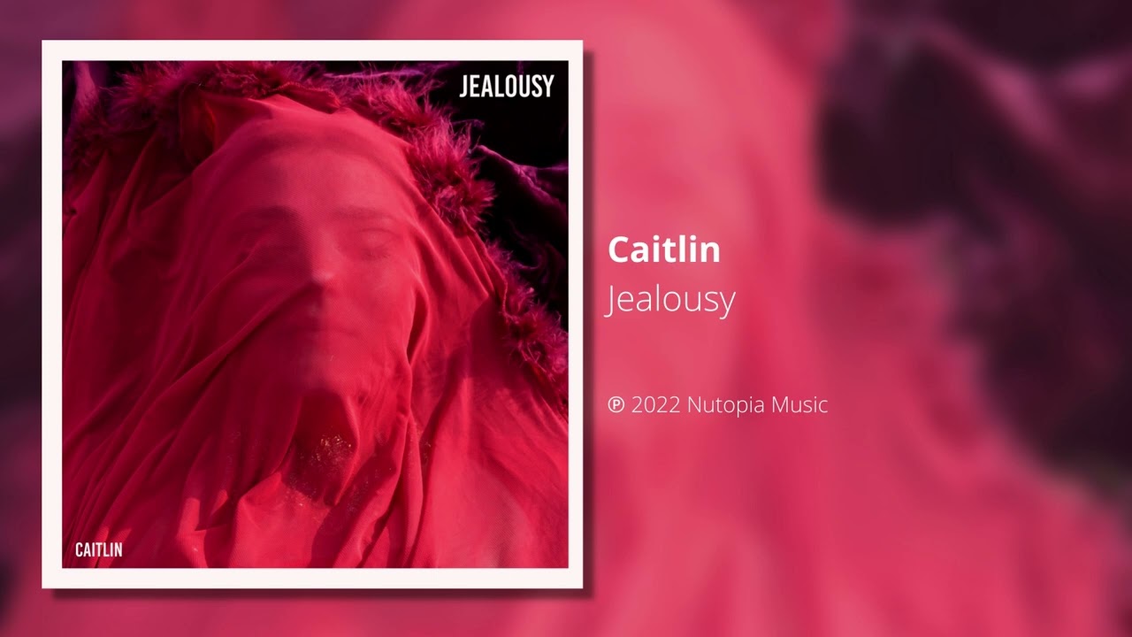 Caitlin - Jealousy