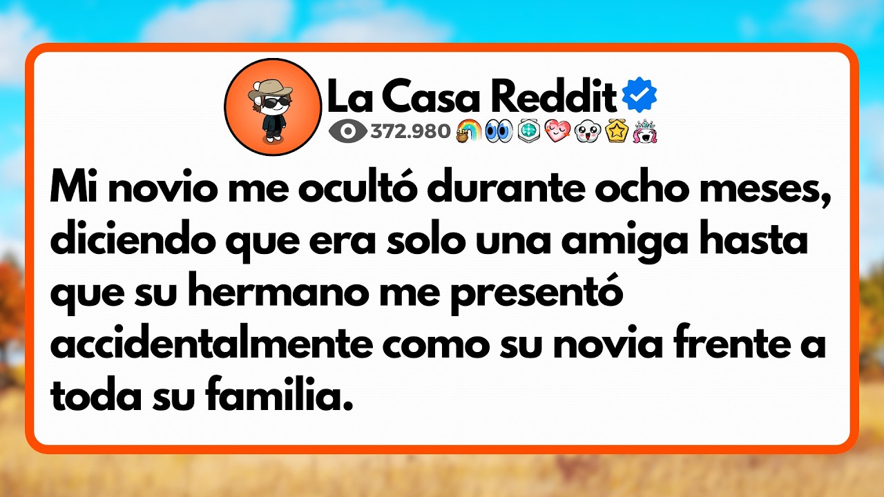 Mi novio me ocultó durante ocho meses, diciendo que era solo una amiga hasta que su hermano me....