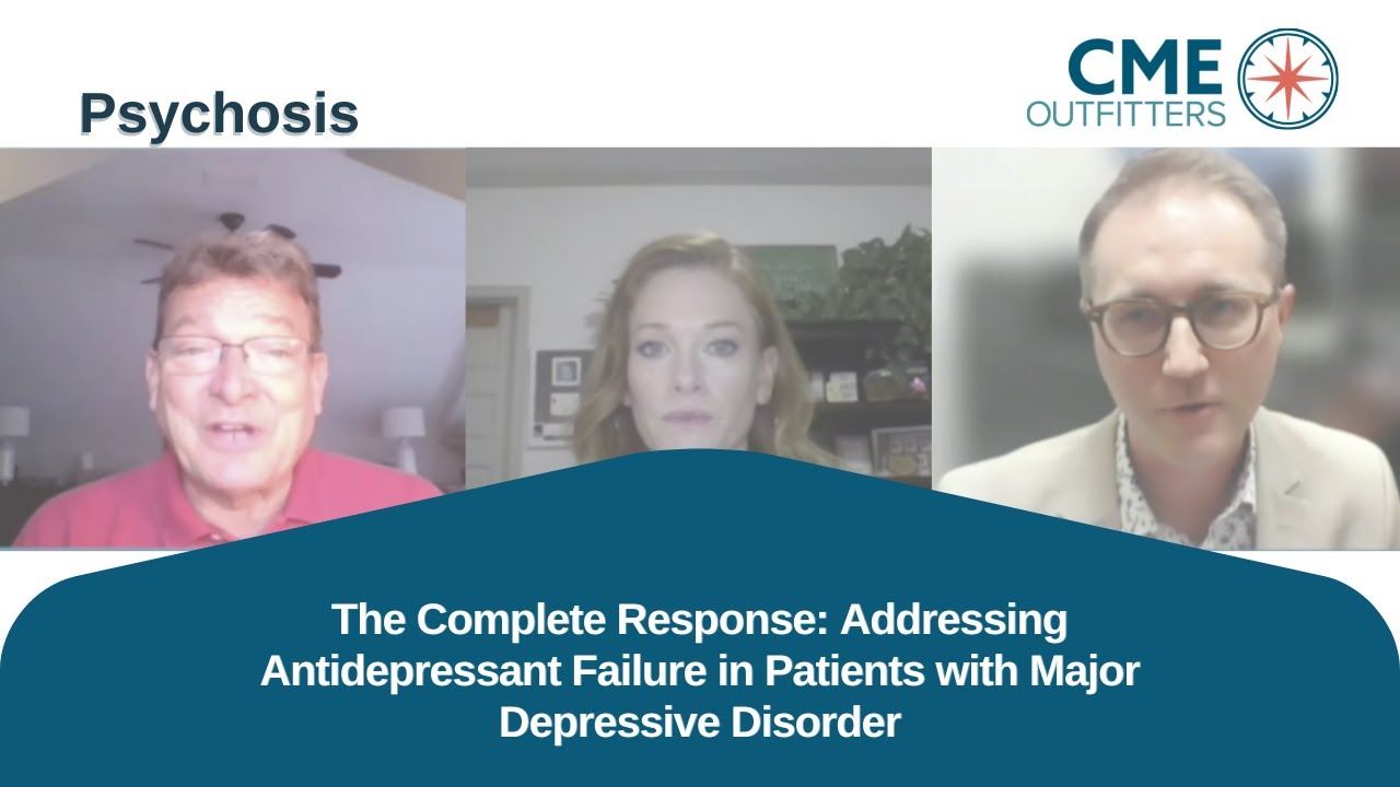 The Complete Response: Addressing Antidepressant Failure in Patients with Major Depressive Disorder
