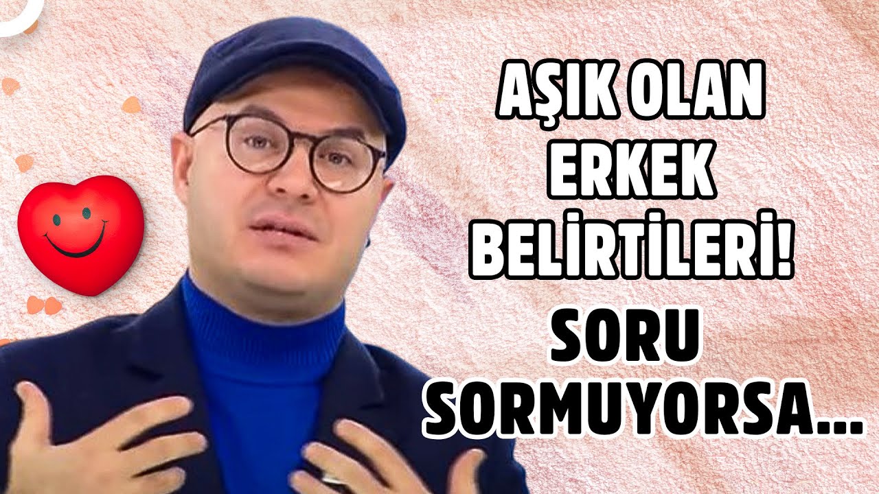 Aşık Olan Bir Erkeği Nasıl Anlarız? | Adil Yıldırım