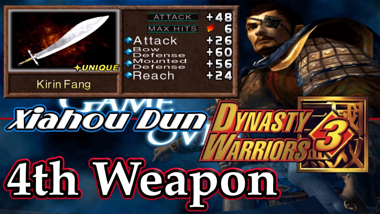 Dynasty Warriors 3 (100%): Xiahou Dun - 4th Weapon | Kirin Fang |