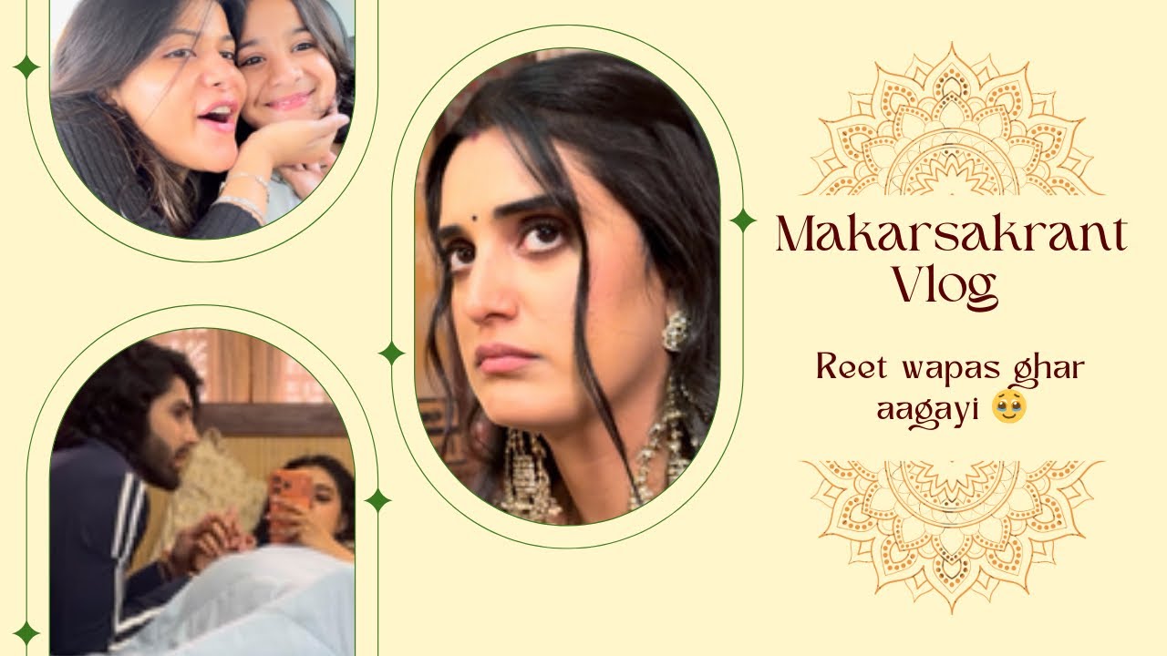 MAKARSAKRANT ❤️| REET KI GHAR WAPSI 🥹| #neevamalik #jahm #rageet #smita #zeetv 