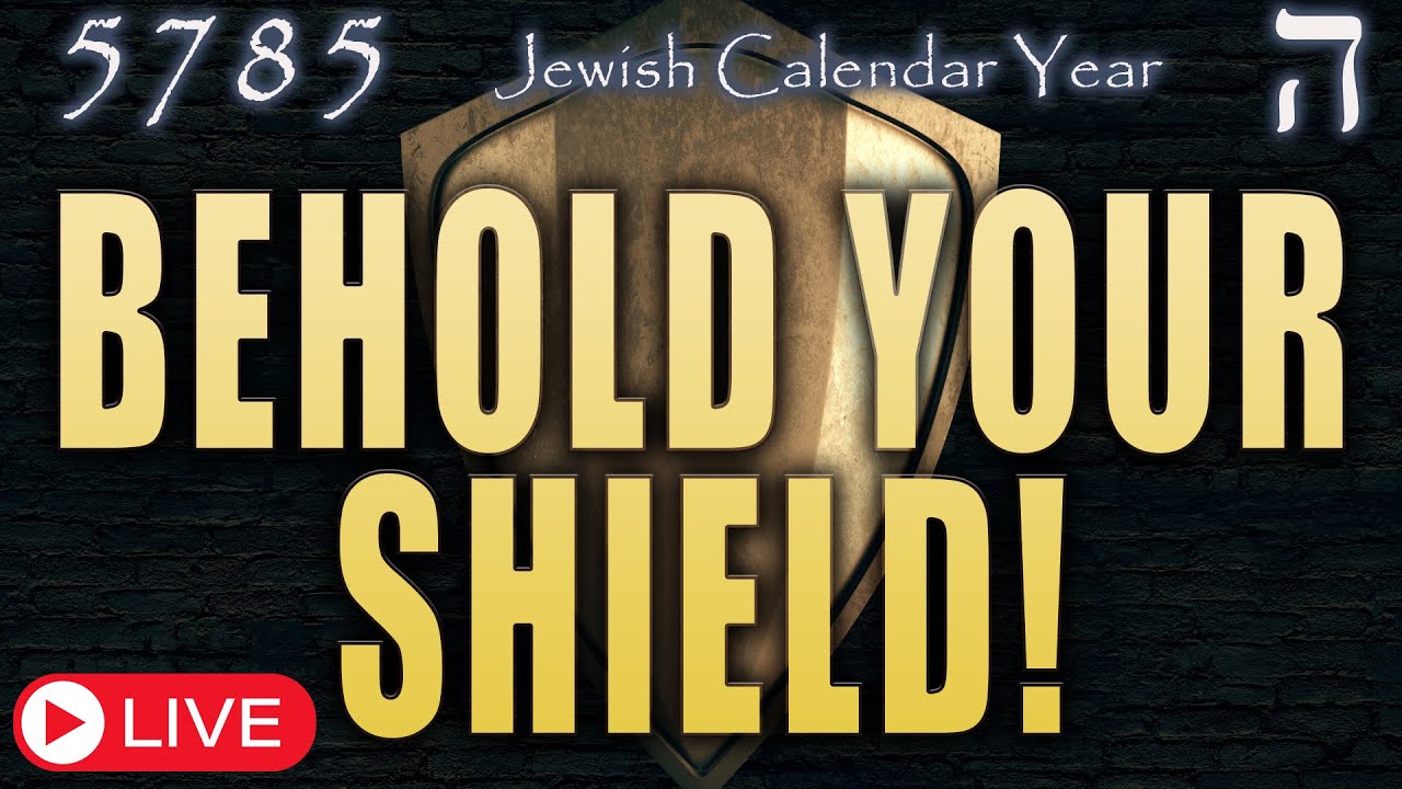 Jewish Calendar Year 5785 | Behold Your Shield! | Teaching | Eric Burton