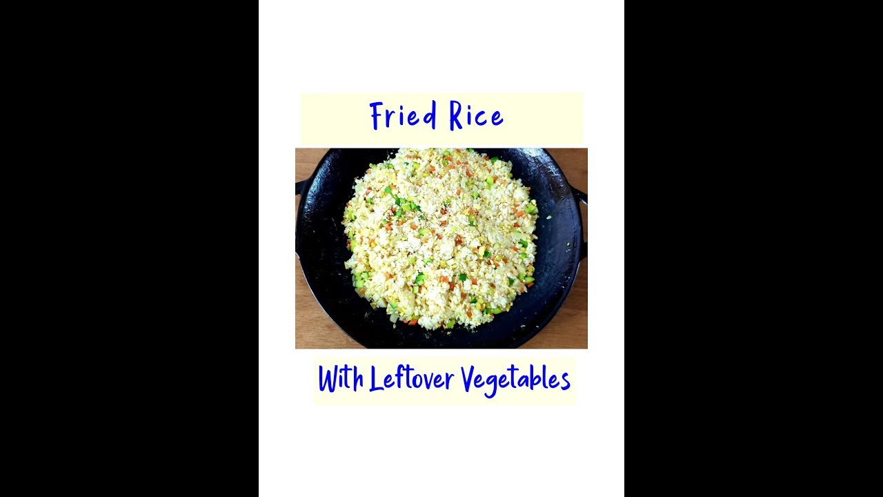 Fried Rice With Leftover Vegetables