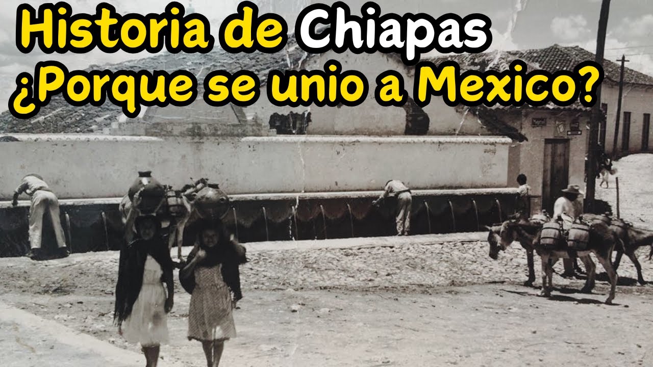 ¿Por Qué Chiapas Eligió Ser Parte de México?
