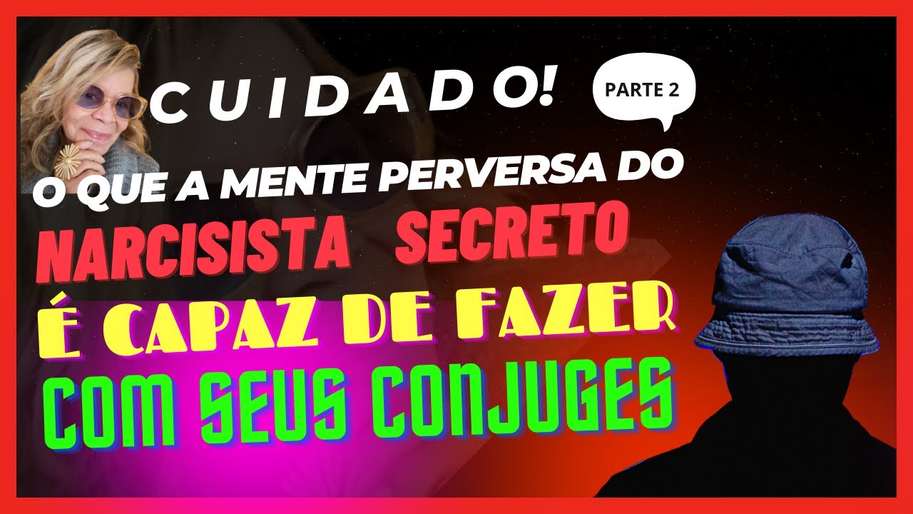 O QUE A MENTE PERIGOSA DO NARCISISTA SECRETO E CAPAZ DE FAZER COM  CONJUGE, AMIGOS  E COLEGAS
