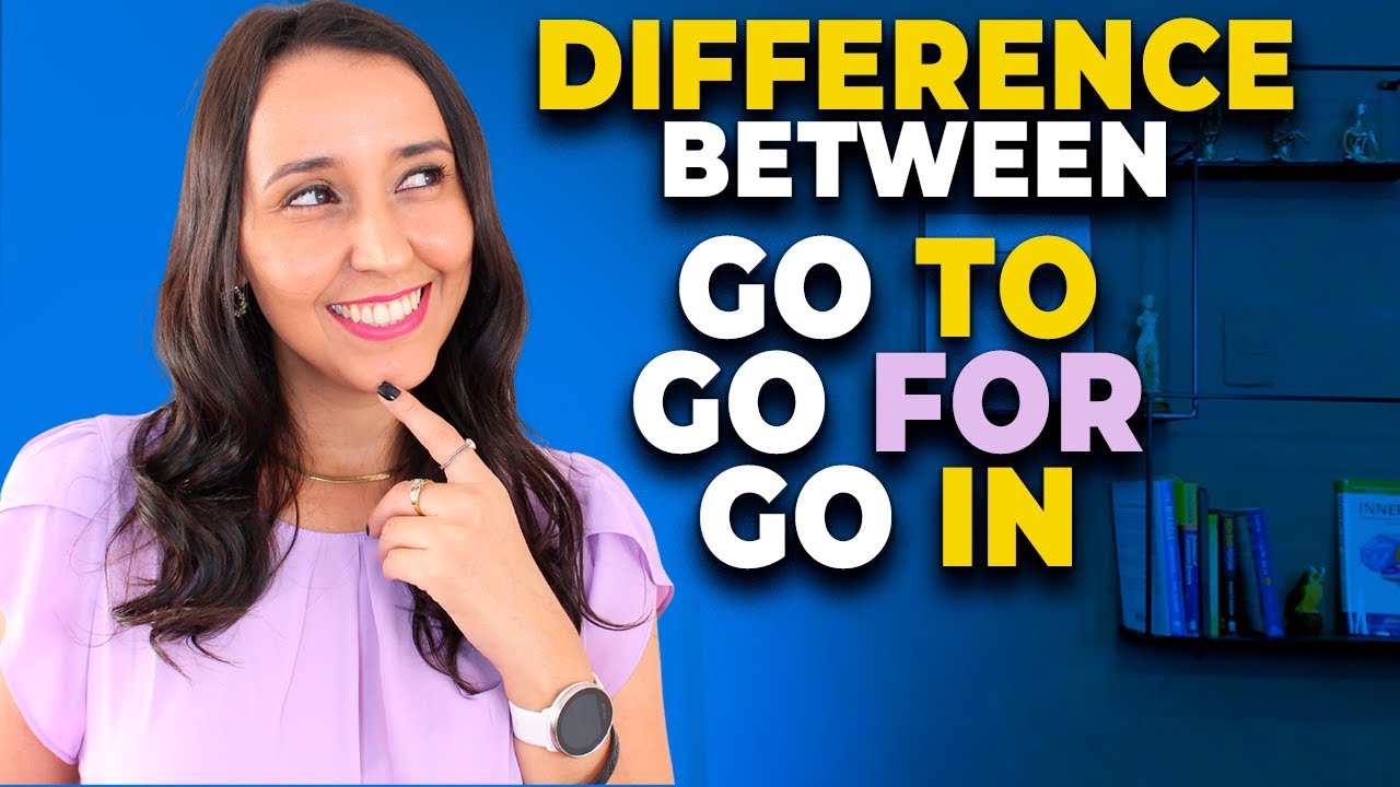 Go To - Go For and Go In - Learn the Difference| English Vocabulary
