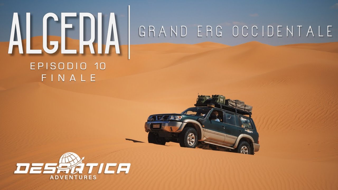 ALGERIA Grand Erg Occidentale - Ep. 10 FINALE di un viaggio avventura 4x4 meraviglioso nel Sahara