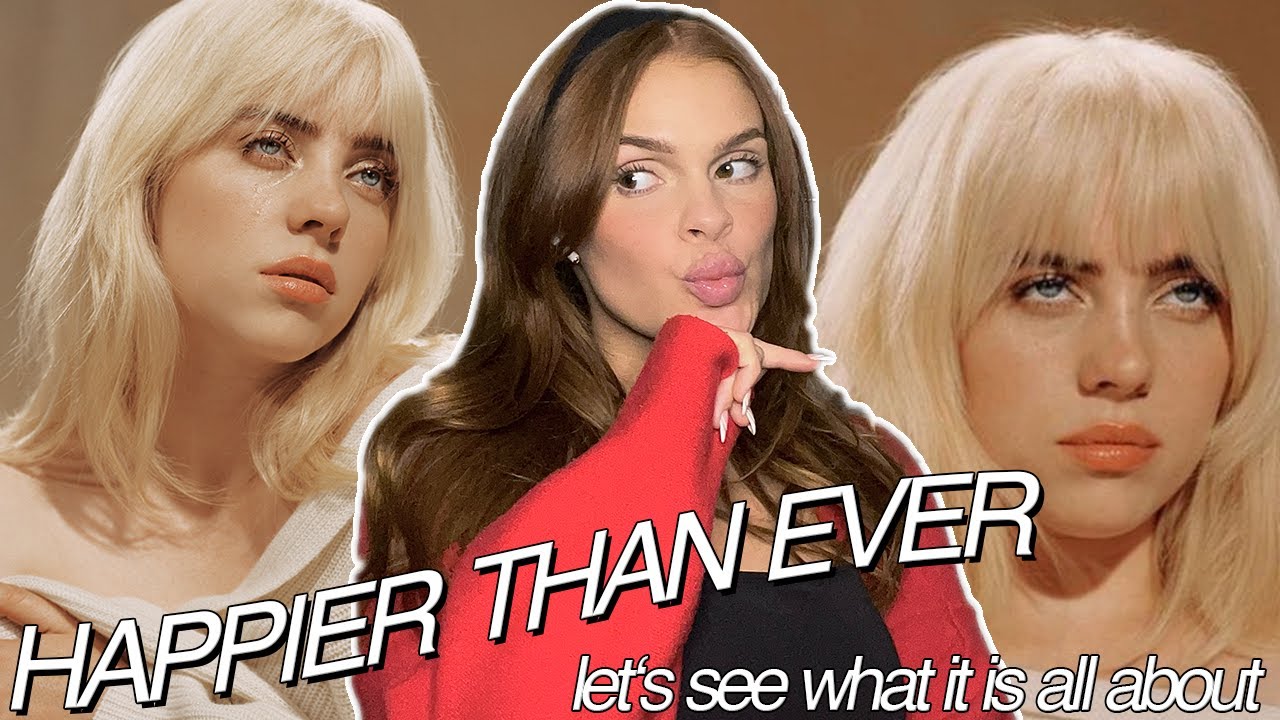let's listen to BILLIE’S **HAPPIER THAN EVER** for the first time