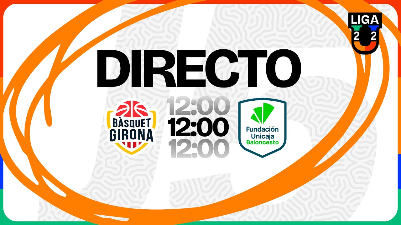 EN DIRECTO, BASQUET GIRONA - UNICAJA ALHAURÍN de la LIGA U22