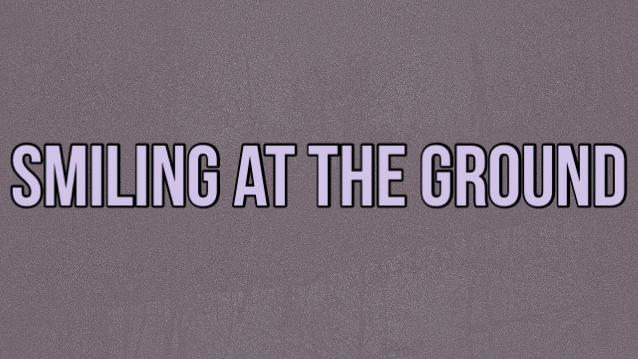 Quadeca - Smiling At The Ground (Lyrics)