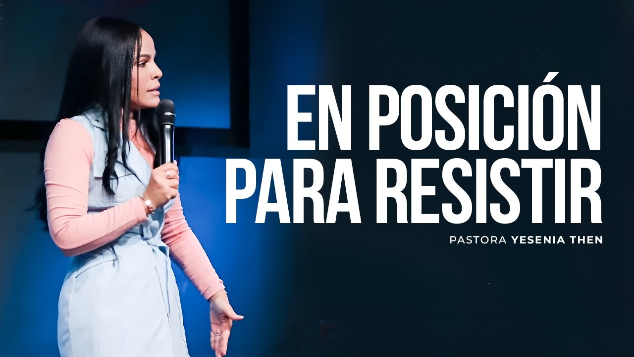 EN POSICIÓN PARA RESISTIR - Pastora Yesenia Then