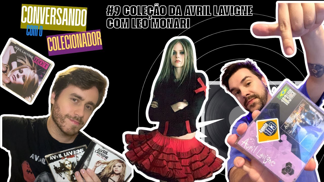 CONVERSANDO COM O COLECIONADOR #9: LEO MONARI E SUA COLEÇÃO DE AVRIL LAVIGNE