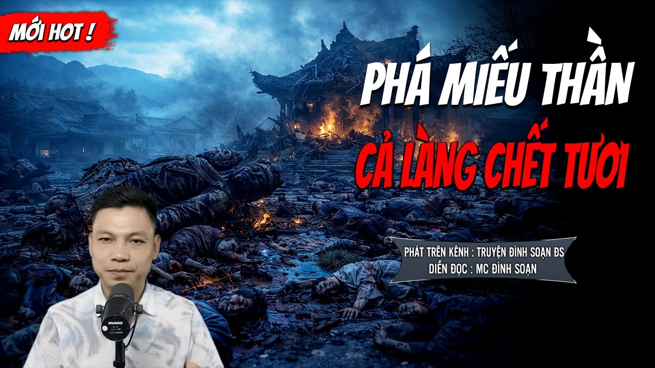 PHÁ MIẾU THẦN CẢ LÀNG CHẾT TƯƠI - truyện ma mới nhất 2025 | MC ĐÌNH SOẠN kể lại...