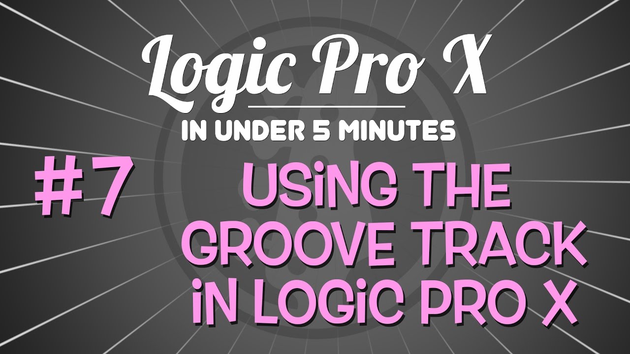 Logic Pro X in Under 5 Minutes: Using the Groove Track