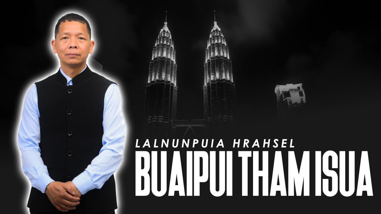 Buaipui tham Isua |  Lalnunpuia Hrahsel | Mizo Christian Fellowship Malaysia