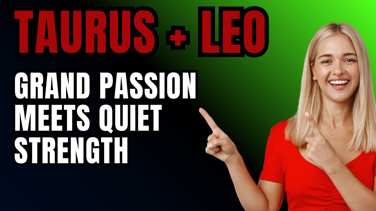 Taurus Man Leo Woman Compatibility | The Lioness Finds Her Rock